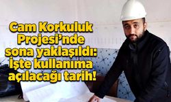 Cam Korkuluk Projesi’nde sona yaklaşıldı: İşte kullanıma açılacağı tarih!