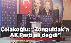 Çolakoğlu: “Zonguldak’a AK Parti eli değdi”