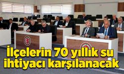 İlçelerin 70 yıllık su ihtiyacı karşılanacak