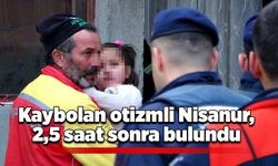 Kaybolan otizmli Nisanur, 2,5 saat sonra bulundu