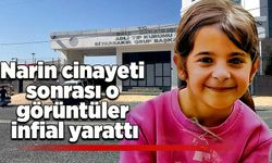 Narin cinayeti sonrası o görüntüler infial yarattı