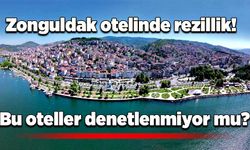 Zonguldak otelinde rezillik: Bu oteller denetlenmiyor mu?