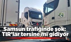 Samsun trafiğinde şok: TIR’lar ters mi gidiyor?