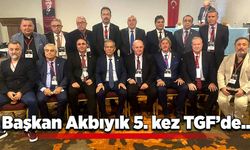 Başkan Akbıyık 5. kez TGF’de…