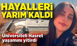 Acı kaza! Üniversiteli Hasret yaşamını yitirdi