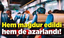 Yolcu hem mağdur edildi hem de azarlandı!