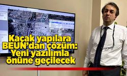 Kaçak yapılara BEUN’dan çözüm: Yeni yazılımla önüne geçilecek