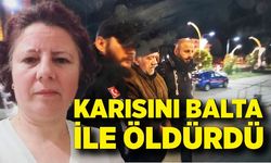 Karısını balta ile öldürdü