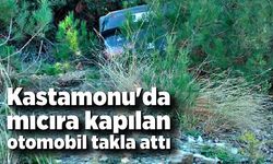 Kastamonu'da mıcıra kapılan otomobil takla attı: 1 yaralı