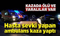 Hasta sevki yapan ambulans otomobille çarpıştı: 1 ölü, 5 yaralı