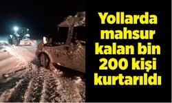 Tipide yollarda mahsur kalan bin 200 kişi kurtarıldı