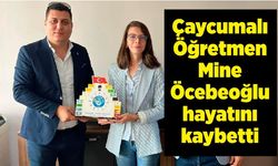 Çaycumalı Öğretmen Mine Öcebeoğlu hayatını kaybetti