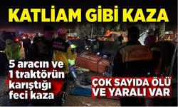 5 aracın ve 1 traktörün karıştığı  feci kaza: Ölü ve yaralılar var