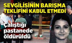 Barışma teklifini kabul etmeyen sevgilisini öldürdü