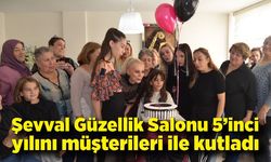 Şevval Güzellik Salonu 5’inci yılını müşterileri ile kutladı