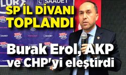 SP İl divanı toplandı; Burak Erol, AKP ve CHP'yi eleştirdi