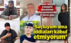 Narin Güran cinayeti davasının duruşmasında 3. gün; Suçluyum ama iddiaları kabul etmiyorum