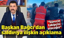 Başkan Bağcı’dan saldırıya ilişkin açıklama: “Sürecin takipçisi olacağız”