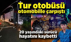 Tur otobüsü otomobille çarpıştı: 20 yaşındaki sürücü hayatını kaybetti