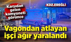 Kamyoneti fark edince vagondan atlayan işçi ağır yaralandı