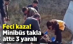 Feci kaza! Minibüs takla attı: 3 yaralı