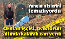 Orman işçisi, traktörün altında kalarak can verdi