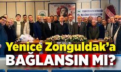 Genel kurulda soruldu: “Yenice Zonguldak’a bağlansın mı?”