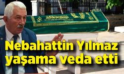 Nebahattin Yılmaz yaşama veda etti