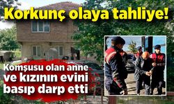 Zonguldak'ta korkunç olaya tahliye! Anne ve kızının evini basıp darp etti