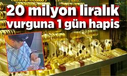 20 milyon liralık vurguna 1 gün hapis cezası