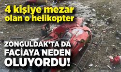 4 kişiye mezar olan o helikopter Zonguldak’ta da faciaya neden oluyordu!