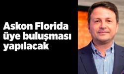 Askon Florida üye buluşması yapılacak