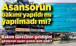 Asansörün bakımı yapıldı mı yapılmadı mı?