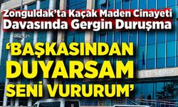 Zonguldak’ta Kaçak Maden Cinayeti Davasında Gergin Duruşma