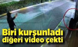 Biri kurşunladı diğeri video çekti