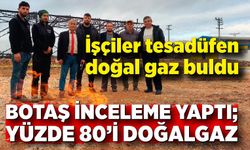 İşçiler tesadüfen doğal gaz buldu; Çıkan gazın yüzde 80 doğal gaz