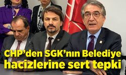 CHP’den SGK’nın Belediye hacizlerine sert tepki