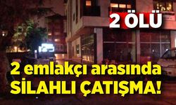 Emlakçılar kavgasında kan aktı; Birbirlerini öldürdüler