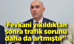 Fevkani yıkıldıktan sonra trafik sorunu daha da artmıştır