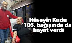 Hüseyin Kudu 103. bağışında da hayat verdi