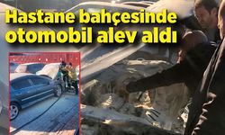 Hastane bahçesinde park halindeki otomobil alev aldı