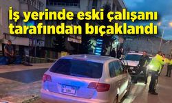 İş yerinde eski çalışanı tarafından bıçaklandı