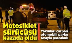 Motosiklet sürücüsü kazada öldü, yakınları çarpan otomobili parke taşıyla parçaladı