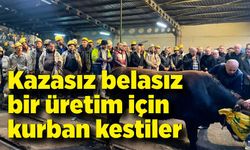 Kazasız belasız bir üretim için kurban kestiler