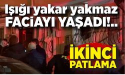 Darıca'da ikinci patlama! Işığı yakar yakmaz faciayı yaşadı