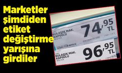 Marketler şimdiden etiket değiştirme yarışına girdiler