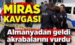 Almanya’dan gelen akrabalarını 'miras' kavgasında bacaklarından vurdu; 2 yaralı