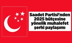 Saadet Partisi'nden 2025 bütçesine yönelik muhalefet şerhi paylaşımı