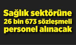 Sağlık sektöründe 26 bin 673 sözleşmeli personel istihdam edilecek