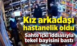 Kız arkadaşı hastanelik oldu, sahte içki iddiasıyla tekel bayisini bastı